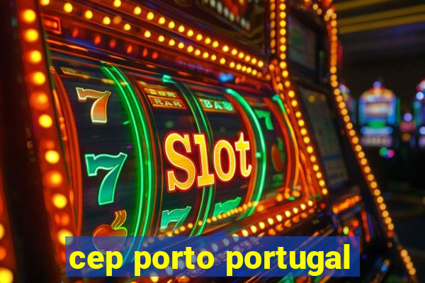 cep porto portugal